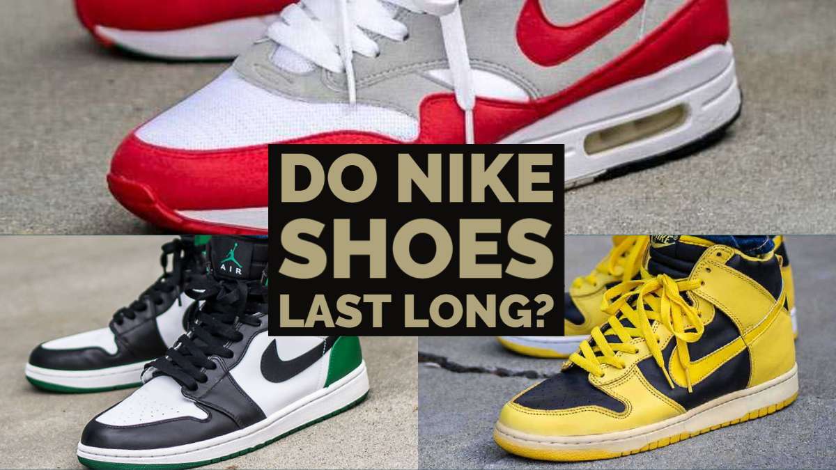 Do Nike Shoes Last Long?