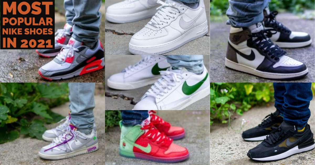 Tremendo insalubre adolescente Most Popular Nike Shoes 2021