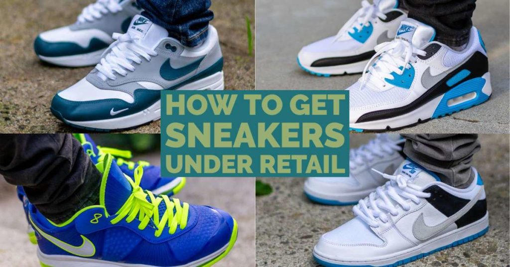 How To Get Sneakers Under Retail
