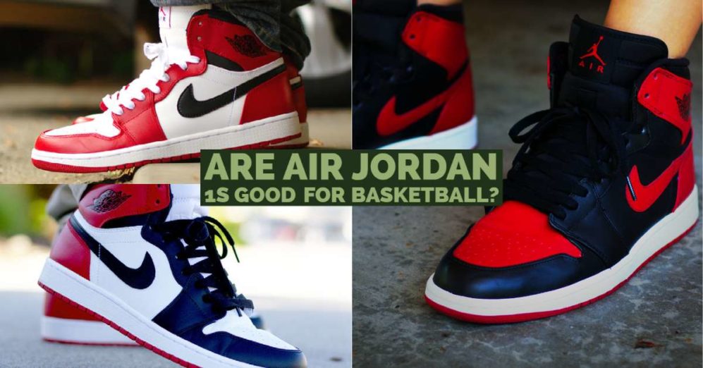 Air Jordan 1s Good For Basketball (Or Not)