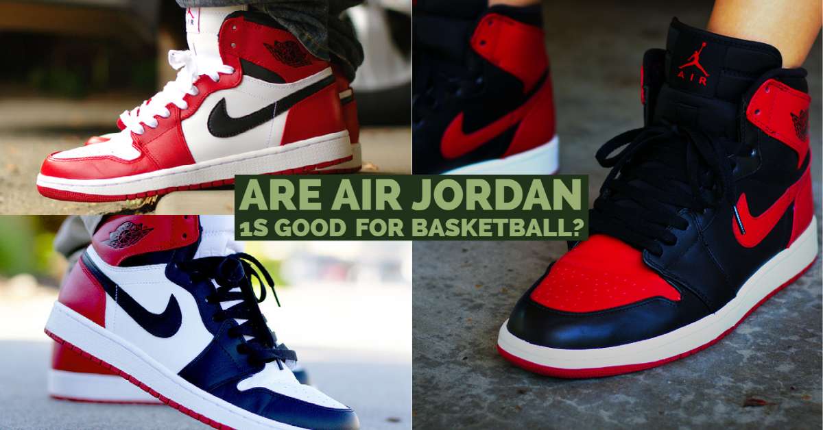 Inclinado punto final datos Are Air Jordan 1s Good For Basketball?