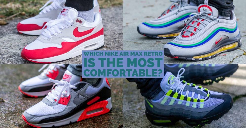 Which Nike Air Max Retro Is The Most Comfortable