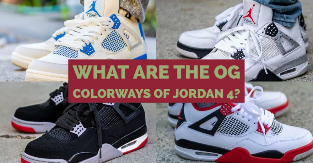 What The OG Colorways Of Jordan 4 Are