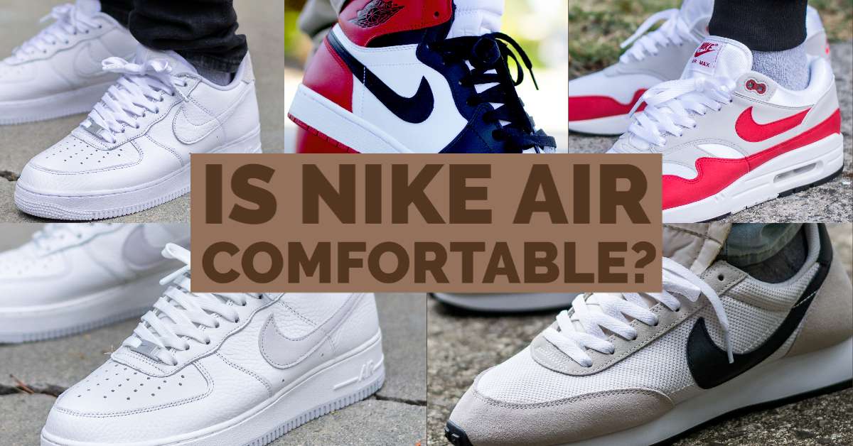 molino Irregularidades Brújula Is Nike Air Comfortable?