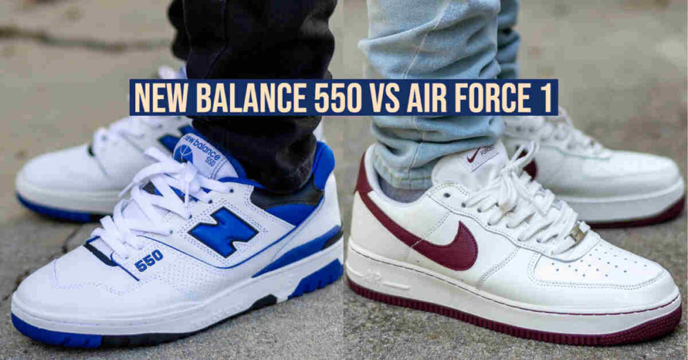 New Balance 550 VS Air Force 1
